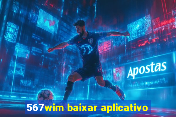 567wim baixar aplicativo